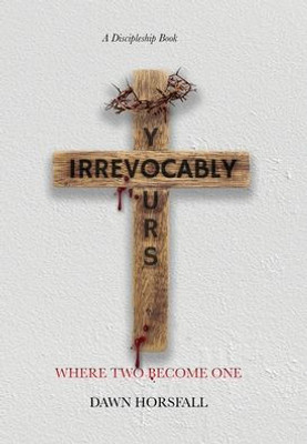 Irrevocably Yours: Where Two Become One