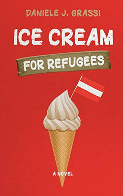Ice Cream for Refugees: A Novel