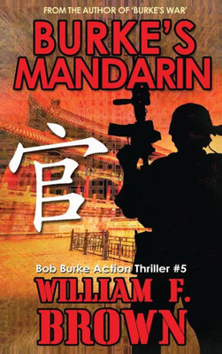 Burke'S Mandarin: Bob Burke Suspense Thriller #5 (Bob Burke Action Adventure Novels)