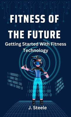 Fitness Of The Future: Getting Started With Fitness Technology