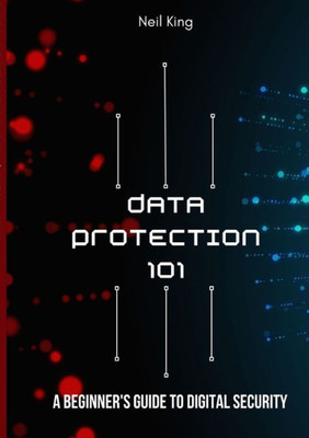 Data Protection 101: A Beginner'S Guide To Digital Security