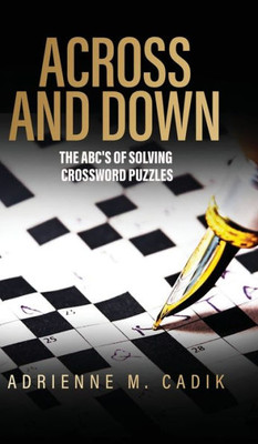 Across And Down: The Abc'S Of Solving Crossword Puzzles