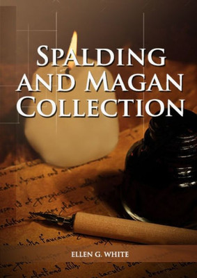 Spalding And Magan Collection: Large Print Unpublished Testimonies Edition, Country Living Counsels, 1844 Made Simple, Counsels To The Adventist Pioneers (Unpublished Materials Of Ellen G. White)