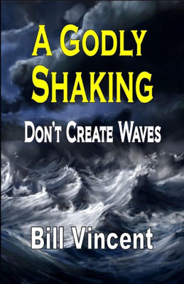 A Godly Shaking: Don'T Create Waves (Large Print Edition)