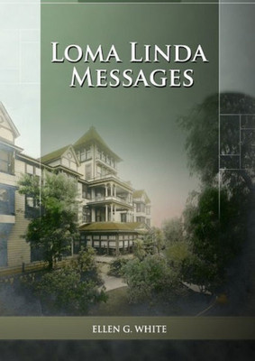Loma Linda Messages: Large Print Unpublished Testimonies Edition, Country Living Counsels, 1844 Made Simple, Counsels To The Adventist Pioneers (Unpublished Materials Of Ellen G. White)