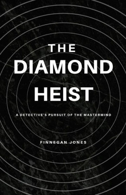 The Diamond Heist: A Detective'S Pursuit Of The Mastermind