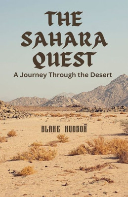 The Sahara Quest: A Journey Through The Desert
