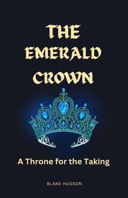 The Emerald Crown: A Throne For The Taking