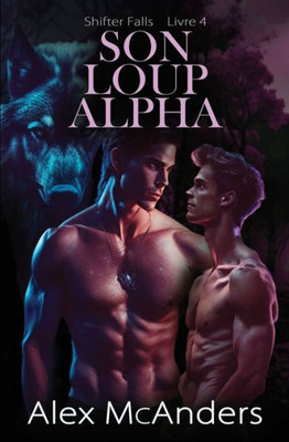 Son Loup Alpha: Une Romance Mm De Loup Métamorphe (Shifter Falls) (French Edition)