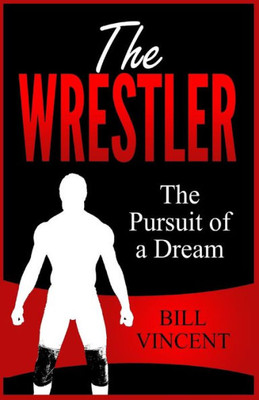 The Wrestler: The Pursuit Of A Dream (Large Print Edition)