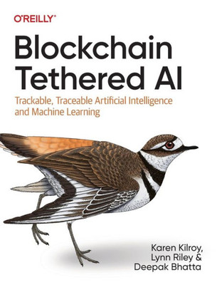 Blockchain Tethered Ai: Trackable, Traceable Artificial Intelligence And Machine Learning