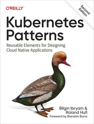Kubernetes Patterns: Reusable Elements For Designing Cloud Native Applications