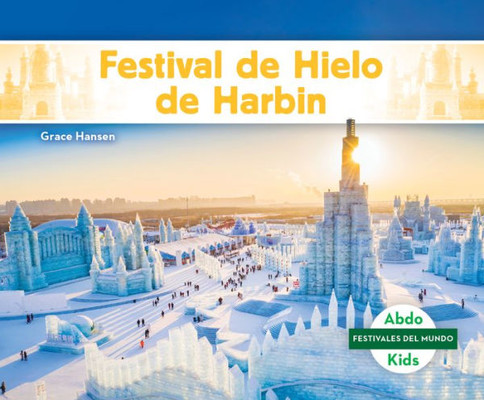 Festival De Hielo De Harbin (Festivales Del Mundo) (Spanish Edition)