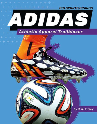 Adidas: Athletic Apparel Trailblazer (Big Sports Brands)