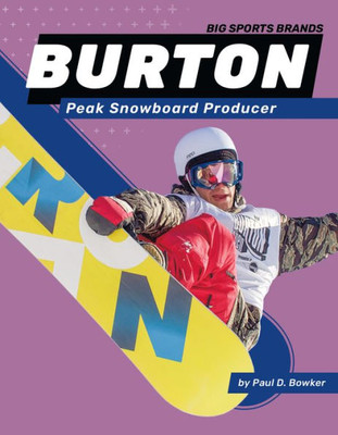 Burton: Peak Snowboard Producer (Big Sports Brands)