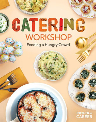 Catering Workshop: Feeding A Hungry Crowd (Kitchen To Career)