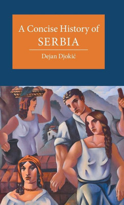 A Concise History Of Serbia (Cambridge Concise Histories)
