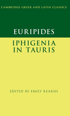 Euripides: Iphigenia In Tauris (Cambridge Greek And Latin Classics)