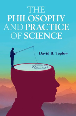 The Philosophy And Practice Of Science