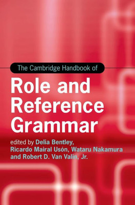 The Cambridge Handbook Of Role And Reference Grammar (Cambridge Handbooks In Language And Linguistics)