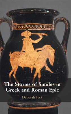The Stories Of Similes In Greek And Roman Epic