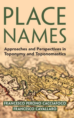 Place Names: Approaches And Perspectives In Toponymy And Toponomastics