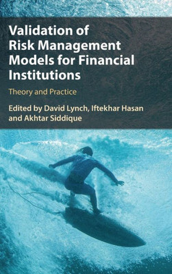 Validation Of Risk Management Models For Financial Institutions: Theory And Practice