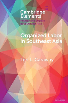 Organized Labor In Southeast Asia (Elements In Politics And Society In Southeast Asia)