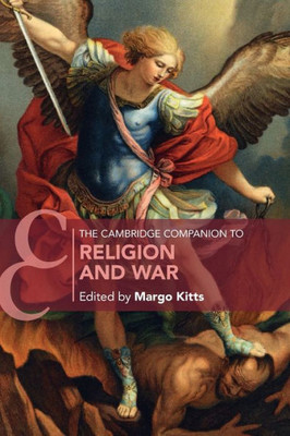 The Cambridge Companion To Religion And War (Cambridge Companions To Religion)