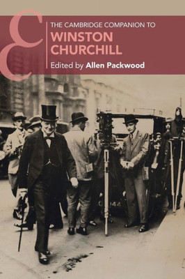 The Cambridge Companion To Winston Churchill (Cambridge Companions To History)
