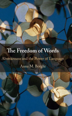 The Freedom Of Words: Abstractness And The Power Of Language