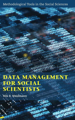 Data Management For Social Scientists: From Files To Databases (Methodological Tools In The Social Sciences)