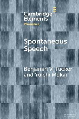 Spontaneous Speech (Elements In Phonetics)