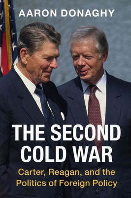 The Second Cold War (Cambridge Studies In Us Foreign Relations)