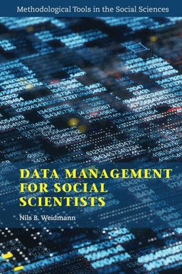 Data Management For Social Scientists (Methodological Tools In The Social Sciences)