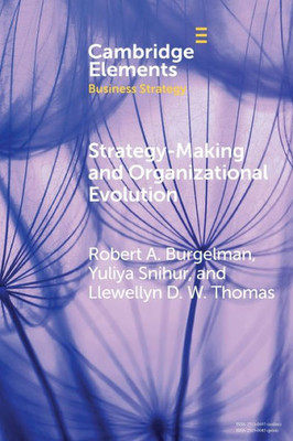 Strategy-Making And Organizational Evolution (Elements In Business Strategy)