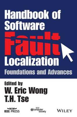 Handbook Of Software Fault Localization: Foundations And Advances