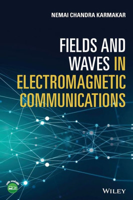 Fields And Waves In Electromagnetic Communications: Technology Approach