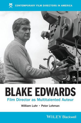 Blake Edwards: Film Director As Multitalented Auteur (Film Directors In America)