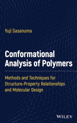 Conformational Analysis Of Polymers: Methods And Techniques For Structure-Property Relationships And Molecular Design