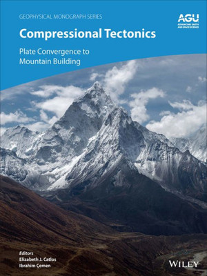 Compressional Tectonics: Plate Convergence To Mountain Building (Geophysical Monograph Series)