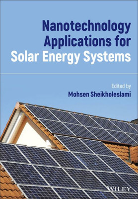 Nanotechnology Applications For Solar Energy Systems