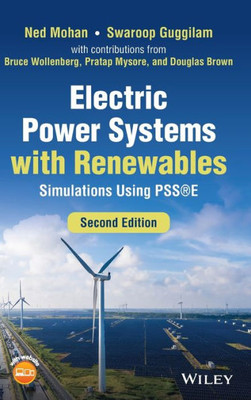 Electric Power Systems With Renewables: Simulations Using Psse