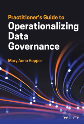 Practitioner'S Guide To Operationalizing Data Governance (Wiley And Sas Business Series)