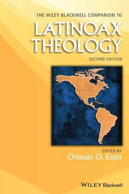 The Wiley Blackwell Companion To Latinoax Theology (Wiley Blackwell Companions To Religion)
