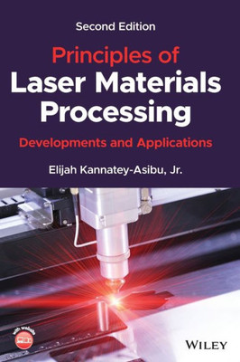 Principles Of Laser Materials Processing: Developments And Applications