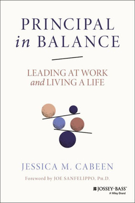 Principal In Balance: Leading At Work And Living A Life