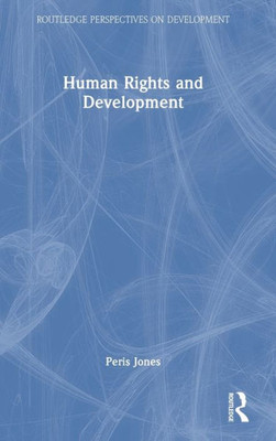 Human Rights And Development (Routledge Perspectives On Development)