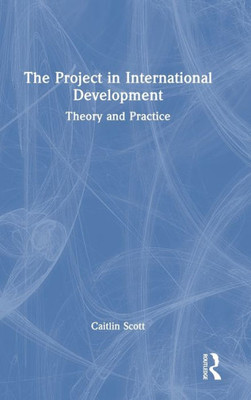 The Project In International Development (Rethinking Development)
