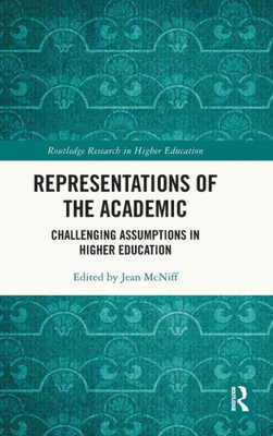 Representations Of The Academic (Routledge Research In Higher Education)